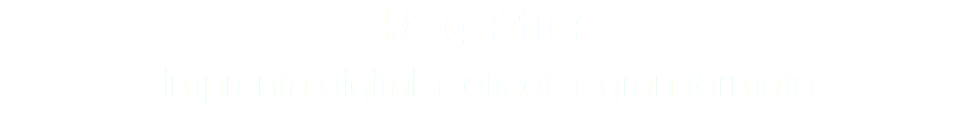 k8 gráfica imprenta digital + offset + gran formato