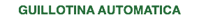 guillotina AUTOMATICA